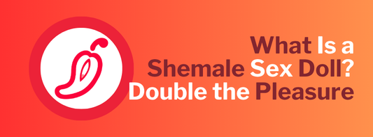 Shemale Sex Dolls Explained: Double the Pleasure, One Perfect Body 🔥